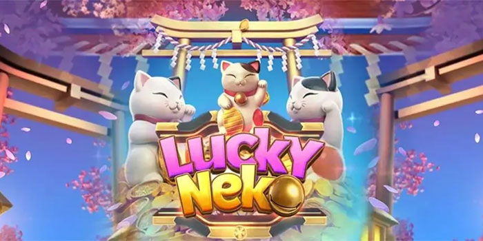 Panduan Meraih Kemenangan Besar Di Slot Lucky Neko