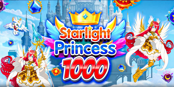 Trik dan Panduan Meraih Jackpot Di Slot Starlight Princess 1000