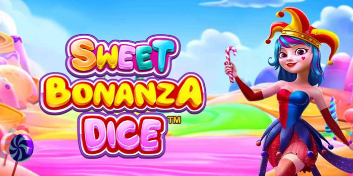 Strategi Jitu Menang Besar Di Slot Sweet Bonanza Dice