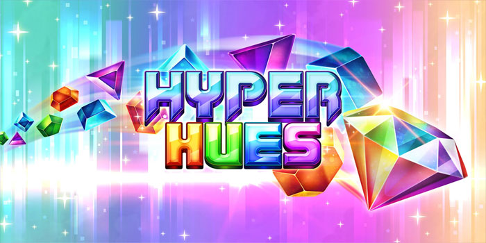 Langkah Cepat Mendapat Jackpot Slot Hyper Hues