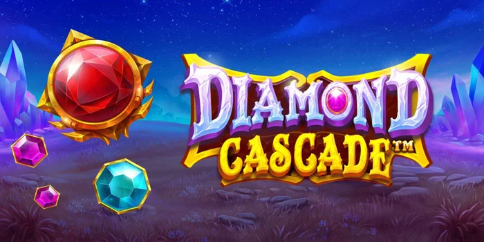 Panduan Menang Besar di Slot Diamond Cascade Untuk Pemula