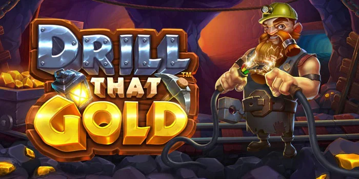 Bocoran Pola Gacor di Slot Drill That Gold Jackpot Tanpa Ribet
